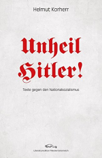Unheil Hitler von Helmut Korherr